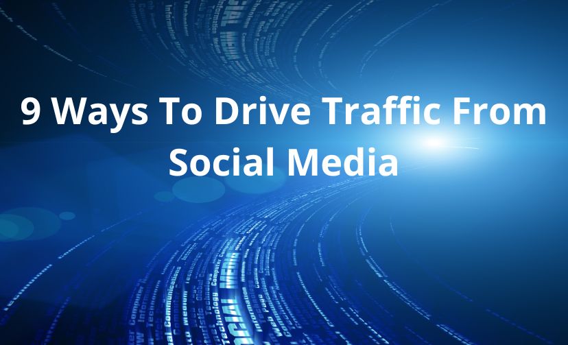 9 Ways To Drive Traffic From Social Media